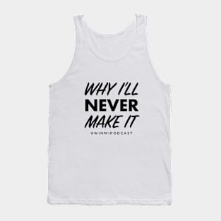 Why I’ll Never Make It Logo Tank Top